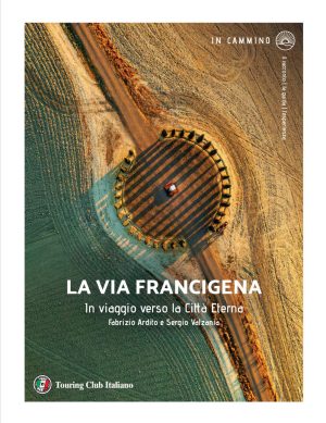 via francigena. in viaggio verso la città eterna (la)