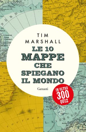 10 mappe che spiegano il mondo in oltre 300 quiz (le)