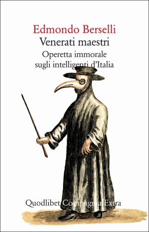 venerati maestri. operetta immorale sugli intelligenti d'italia