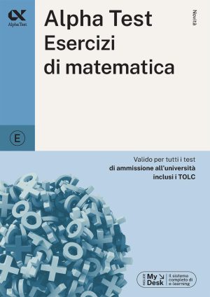 alpha test. esercizi di matematica. ediz. mydesk
