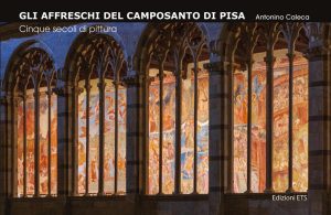 affreschi del camposanto di pisa. cinque secoli di pittura (gli)