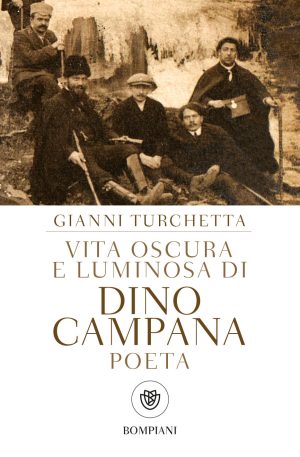 Dino Campana. Biografia di un poeta
