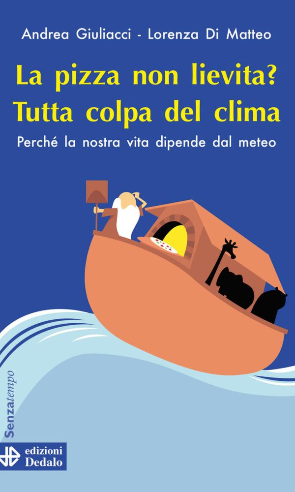 pizza non lievita? tutta colpa del clima. perché la nostra vita dipende dal meteo (la)