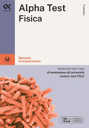 alpha test. fisica. per i test di ammissione all'università. ediz. mydesk. con contenuto digitale per download e accesso on line