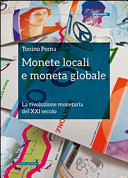 Monete locali e moneta globale. La rivoluzione monetaria del XXI secolo
