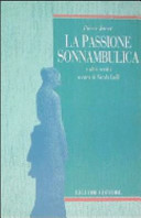 La passione sonnambulica e altri scritti