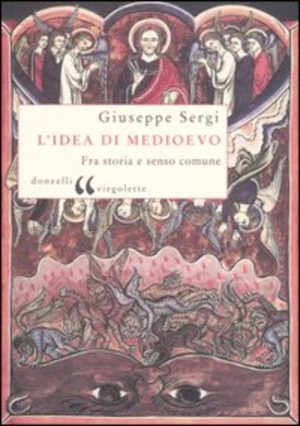 Idea di Medioevo. Fra storia e senso com