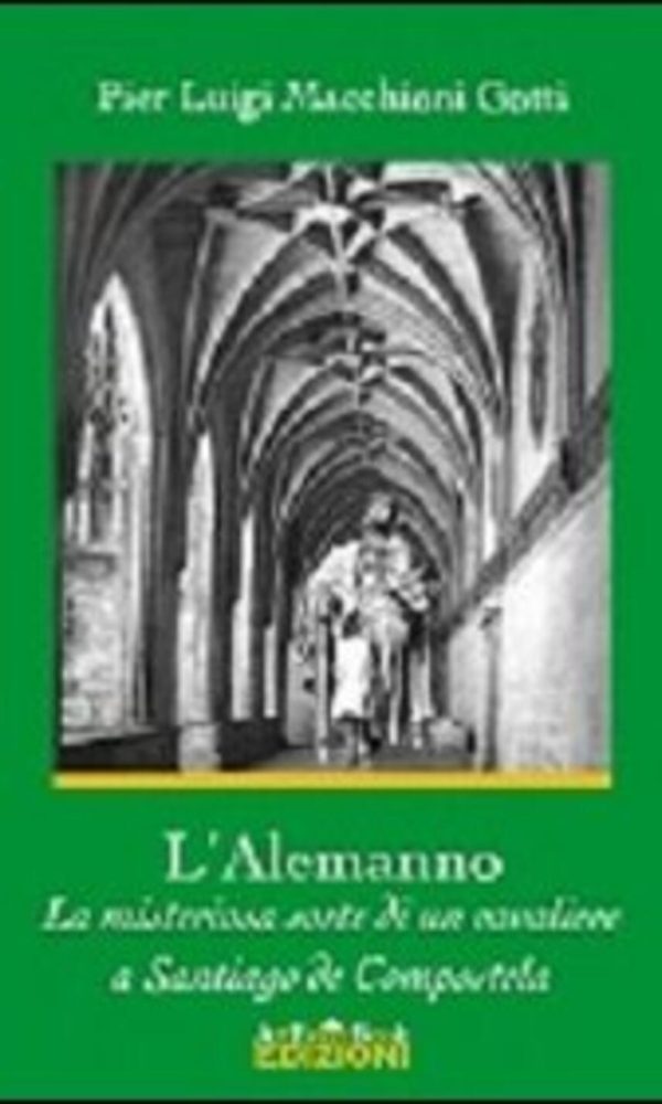 L'Alemanno. La misteriosa sorte di un cavaliere a Santiago de Compostela