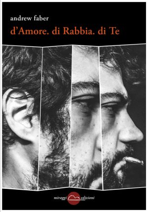D'AMORE, DI RABBIA, DI TE