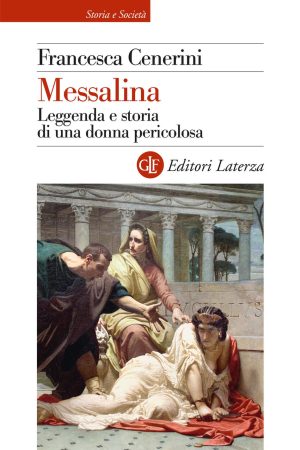 messalina. leggenda e storia di una donna pericolosa