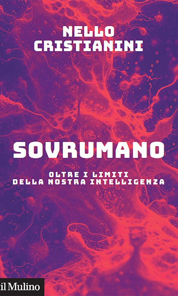 sovrumano. oltre i limiti della nostra intelligenza