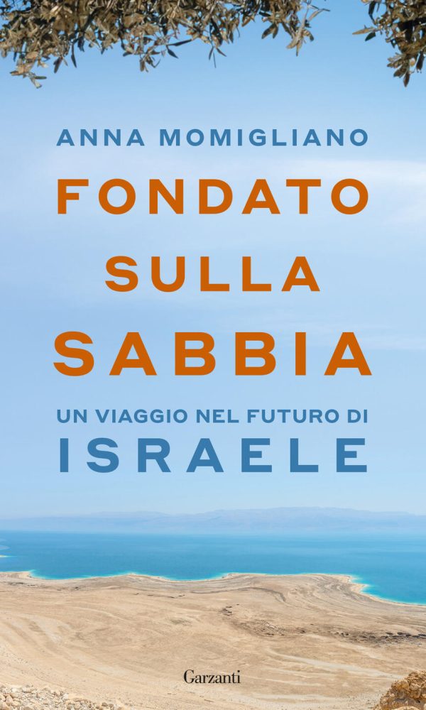 fondato sulla sabbia. un viaggio nel futuro di israele