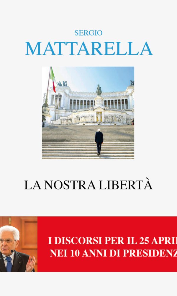 nostra libertà. i discorsi per il 25 aprile (la)