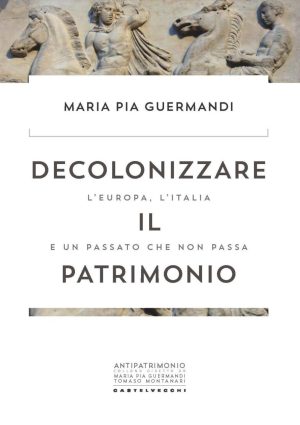 Decolonizzare il patrimonio. L'Europa, l