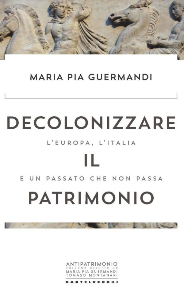 Decolonizzare il patrimonio. L'Europa, l