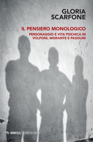 pensiero monologico. personaggio e vita psichica in volponi, morante e pasolini (il)