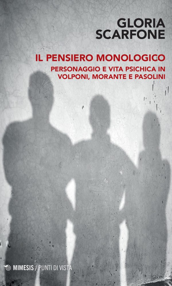 pensiero monologico. personaggio e vita psichica in volponi, morante e pasolini (il)