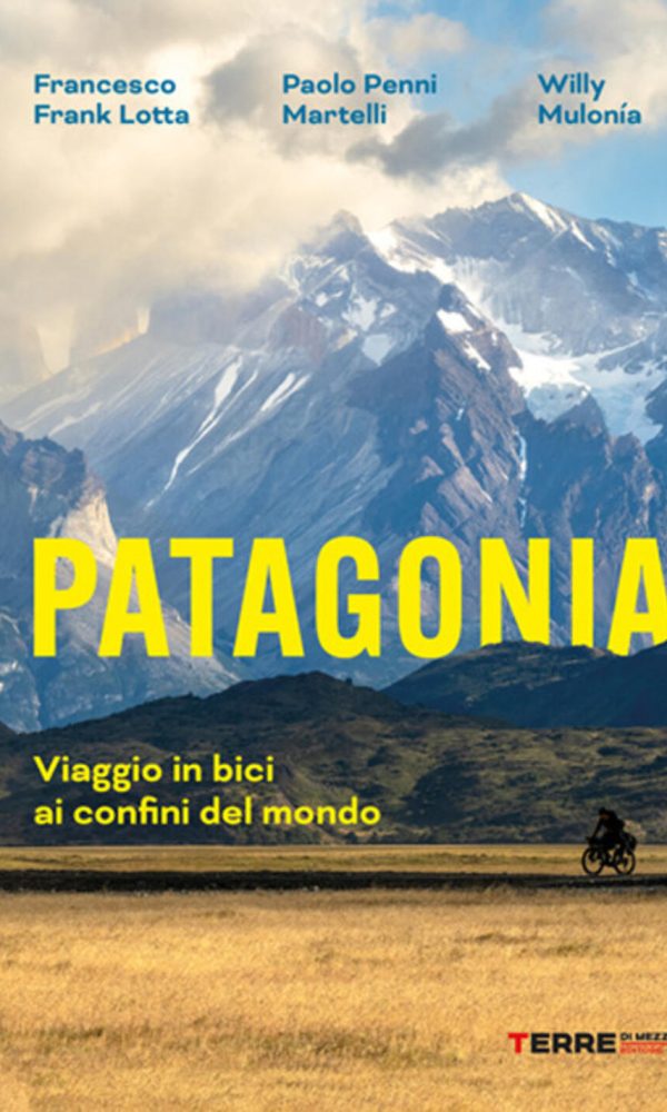patagonia. viaggio in bici ai confini del mondo