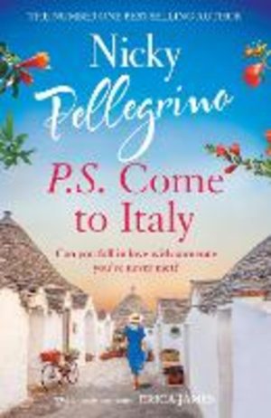 P.S. Come to Italy: The perfect uplifting and gorgeously romantic holiday read for summer 2023!