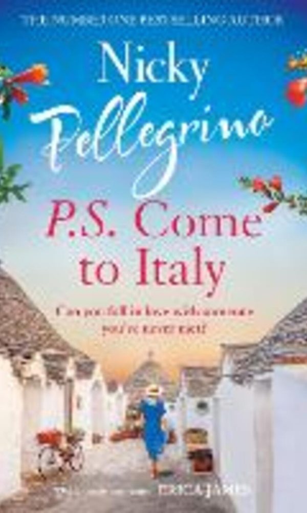 P.S. Come to Italy: The perfect uplifting and gorgeously romantic holiday read for summer 2023!