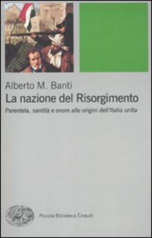nazione del risorgimento. parentela, santità e onore alle progini dell'italia unita (la)