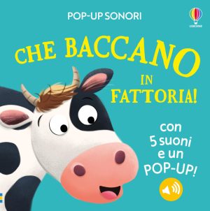 che baccano in fattoria! pop-up sonori. ediz. a colori