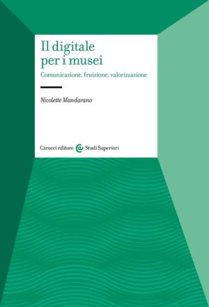 Digitale per i musei. Comunicazione, fru