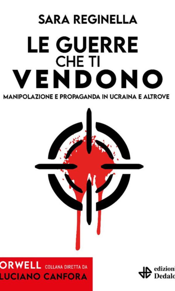 guerre che ti vendono. manipolazione e propaganda in ucraina e altrove (le)