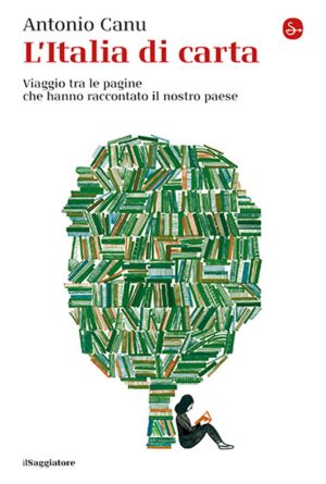 italia di carta. viaggio tra le pagine che hanno raccontato il nostro paese (l')