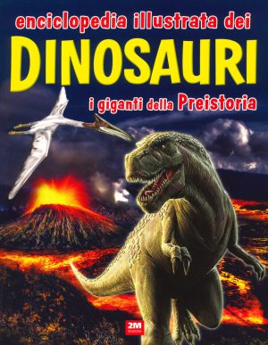enciclopedia illustrata dei dinosauri. i giganti della preistoria