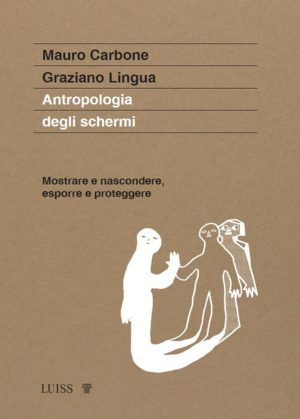 antropologia degli schermi. mostrare e nascondere, esporre e proteggere