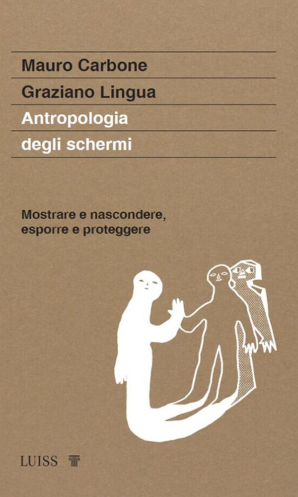 antropologia degli schermi. mostrare e nascondere, esporre e proteggere