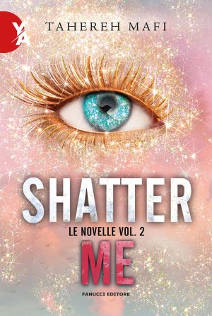 Novelle. Shatter me (Le). Vol. 2
