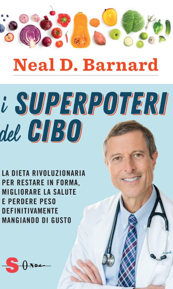 superpoteri del cibo. la dieta rivoluzionaria per restare in forma, migliorare la salute e perdere peso definitivamente mangiando di