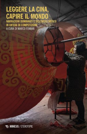 leggere la cina, capire il mondo. narrazioni dominanti e discorso critico in un'era di competizione