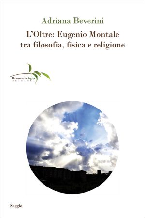 oltre: eugenio montale tra filosofia, fisica e religione (l')