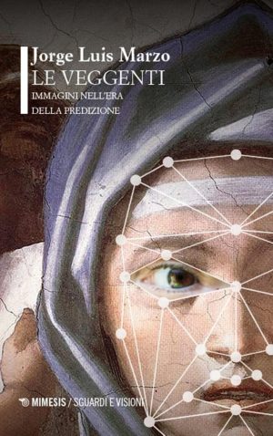 veggenti. immagini nell'era della predizione (le)