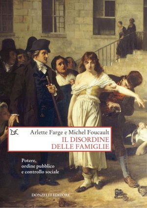 disordine delle famiglie. potere, ordine pubblico e controllo sociale (il)