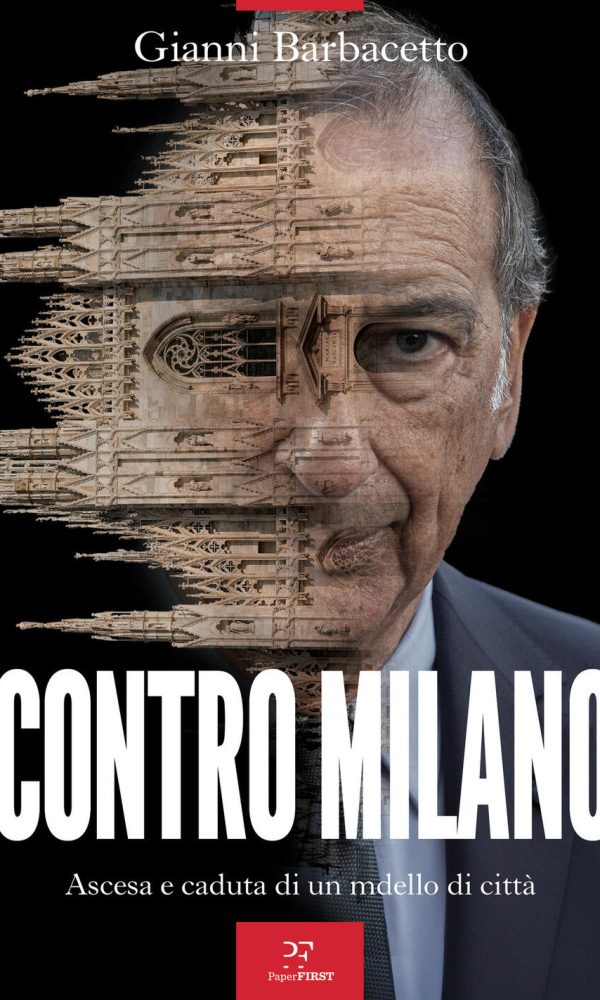 contro milano. ascesa e caduta di un modello di città