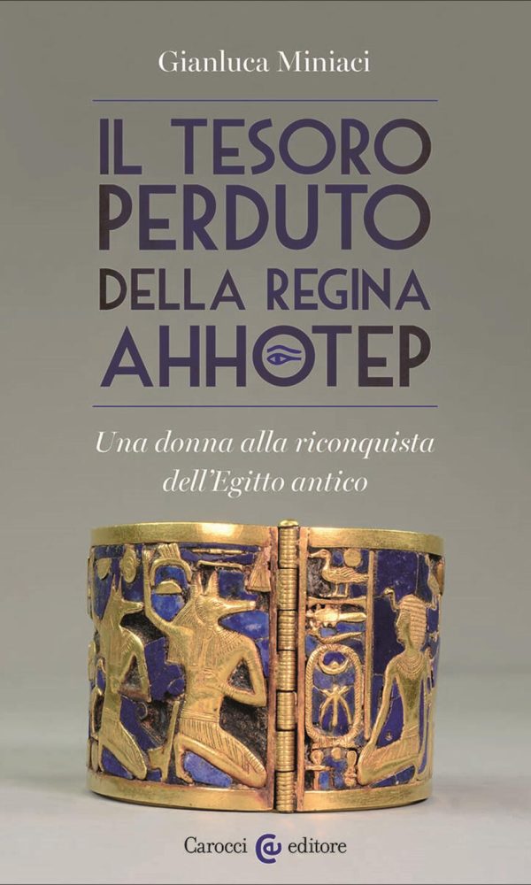 tesoro perduto della regina ahhotep. una donna alla riconquista dell'egitto antico (il)
