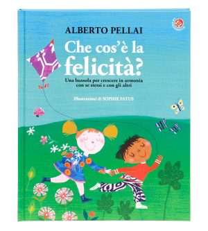 che cos'è la felicità? ediz. illustrata