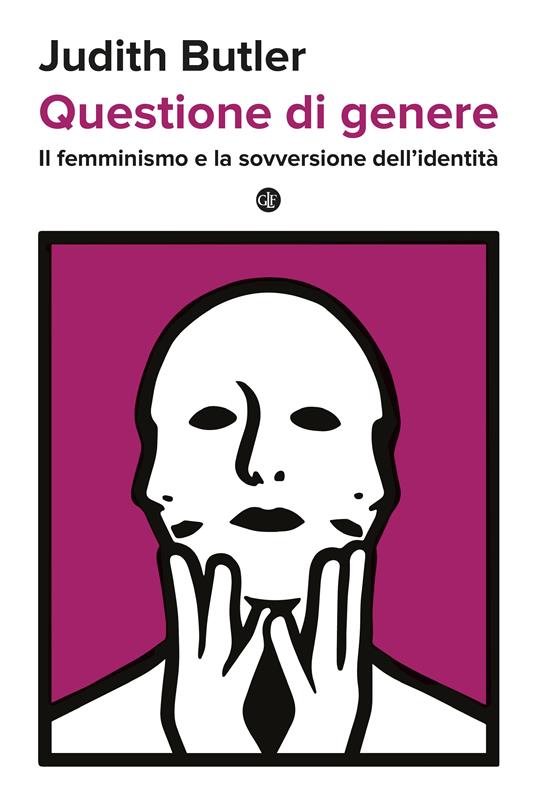 Questione di genere. il femminismo e la sovversione dell'identità
