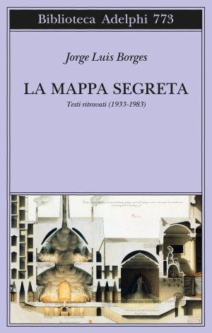 mappa segreta. testi ritrovati (1933-1983) (la)