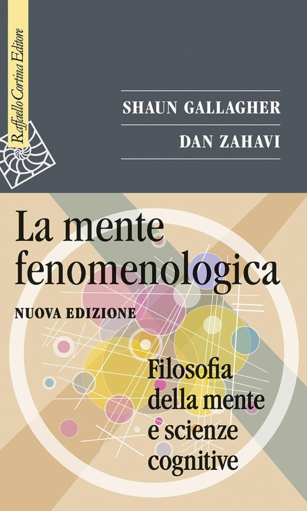 La mente fenomenologica. Filosofia della mente e scienze cognitive. Nuova ediz.