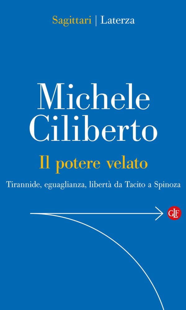 potere velato. tirannide, eguaglianza, libertà da tacito a spinoza (il)
