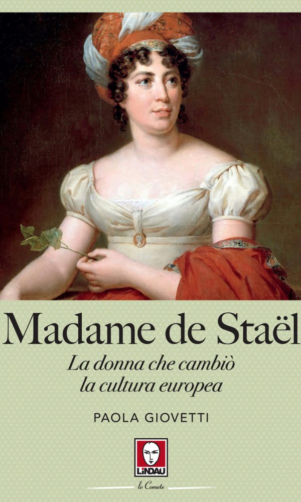 Madame de Staël. La donna che cambiò la cultura europea
