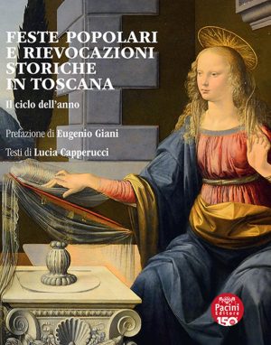 feste popolari e rievocazioni storiche in toscana. il ciclo dell'anno