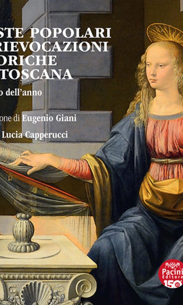 feste popolari e rievocazioni storiche in toscana. il ciclo dell'anno