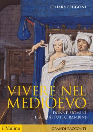 vivere nel medioevo. donne, uomini e soprattutto bambini