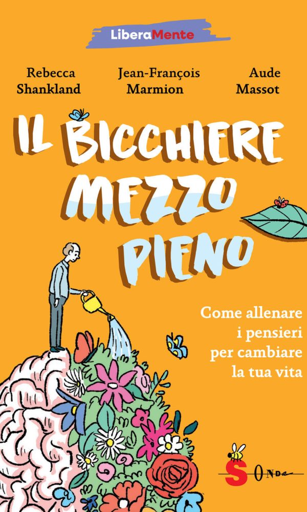 bicchiere mezzo pieno. come allenare i pensieri per cambiare la tua vita (il)